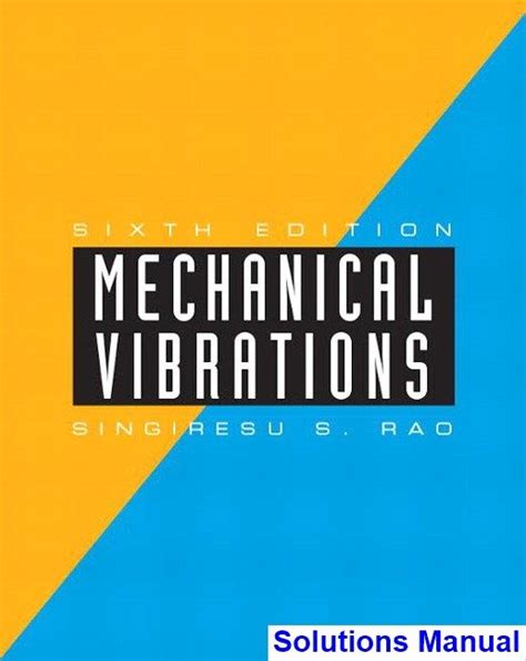 Rao 2016-01-01 Mechanical Vibrations, 6e is ideal for. . Mechanical vibrations 6th edition solution manual chapter 3